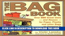 Best Seller The Bag Book: Over 500 Great Uses and Reuses for Paper, Plastic and Other Bags to