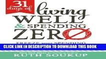 Best Seller 31 Days of Living Well and Spending Zero: Freeze Your Spending. Change Your Life. Free