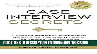 [PDF] Case Interview Secrets: A Former McKinsey Interviewer Reveals How to Get Multiple Job Offers