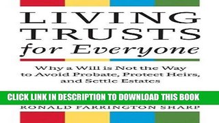 Best Seller Living Trusts for Everyone: Why a Will is Not the Way to Avoid Probate, Protect Heirs,