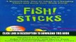 Best Seller Fish! Sticks: A Remarkable Way to Adapt to Changing Times and Keep Your Work Fresh