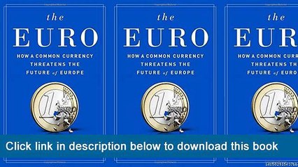 (o-o) (XX) eBook Download The Euro: How A Common Currency Threatens The Future Of Europe