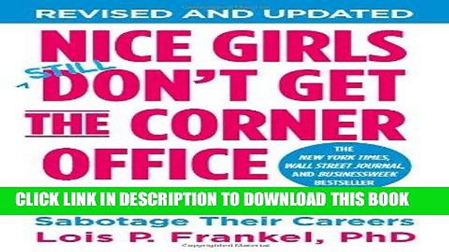 [PDF] Nice Girls Don t Get the Corner Office: Unconscious Mistakes Women Make That Sabotage Their