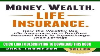 Best Seller Money. Wealth. Life Insurance.: How the Wealthy Use Life Insurance as a Tax-Free