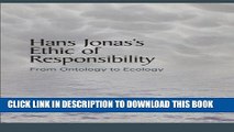 Read Now Hans Jonas s Ethic of Responsibility: From Ontology to Ecology (SUNY Series in