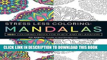 Best Seller Stress Less Coloring - Mandalas: 100  Coloring Pages for Peace and Relaxation Free
