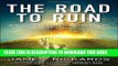 Best Seller The Road to Ruin: The Global Elites  Secret Plan for the Next Financial Crisis Free