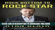 Best Seller Rock Bottom to Rock Star: Lessons from the Business School of Hard Knocks Free Read