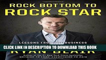 Best Seller Rock Bottom to Rock Star: Lessons from the Business School of Hard Knocks Free Read