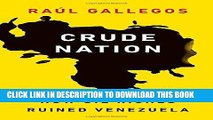 Ebook Crude Nation: How Oil Riches Ruined Venezuela Free Download