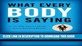 Best Seller What Every BODY is Saying: An Ex-FBI Agentâ€™s Guide to Speed-Reading People Free Read