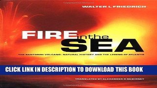 Ebook Fire in the Sea: The Santorini Volcano: Natural History and the Legend of Atlantis Free
