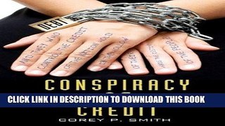 Best Seller Conspiracy of Credit Free Read