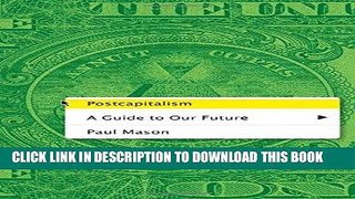 Best Seller Postcapitalism: A Guide to Our Future Free Read
