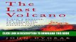 Ebook The Last Volcano: A Man, a Romance, and the Quest to Understand Nature s Most Magnificent