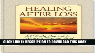 Ebook Healing After Loss: A Daily Journal for Working Through Grief Free Download
