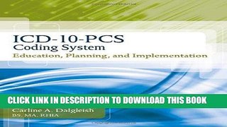 Read Now ICD-10-PCS Coding System: Education, Planning and Implementation (Flexible Solutions -