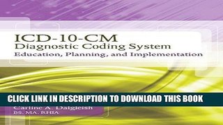 Read Now ICD-10-CM Diagnostic Coding System: Education, Planning and Implementation With Premium