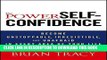 Ebook The Power of Self-Confidence: Become Unstoppable, Irresistible, and Unafraid in Every Area