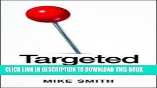 Ebook Targeted: How Technology Is Revolutionizing Advertising and the Way Companies Reach