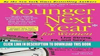 [PDF] Younger Next Year for Women: Live Strong, Fit, and Sexy - Until You re 80 and Beyond Full