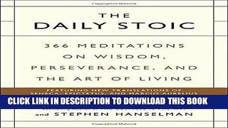 [PDF] The Daily Stoic: 366 Meditations on Wisdom, Perseverance, and the Art of Living Full Online