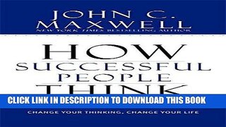 Best Seller How Successful People Think: Change Your Thinking, Change Your Life Free Read