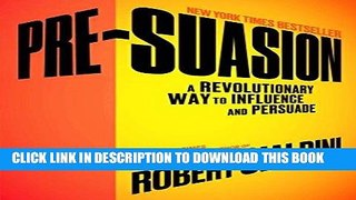 [PDF] Pre-Suasion: A Revolutionary Way to Influence and Persuade Full Online