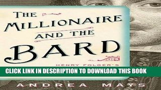 Read Now The Millionaire and the Bard: Henry Folger s Obsessive Hunt for Shakespeare s First Folio