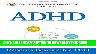 Ebook The Conscious Parent s Guide To ADHD: A Mindful Approach for Helping Your Child Gain Focus