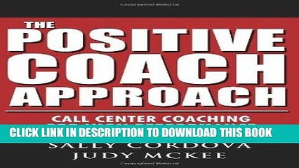 Ebook The Positive Coach Approach: Call Center Coaching for High Performance Free Read