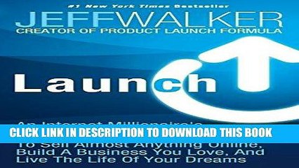 [PDF] Launch: An Internet Millionaire s Secret Formula To Sell Almost Anything Online, Build A