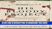 Ebook His Bloody Project: Documents Relating to the Case of Roderick Macrae (Man Booker Prize