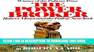 Ebook The Power Broker: Robert Moses and the Fall of New York Free Read