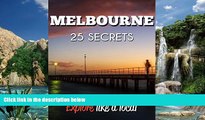 Best Buy Deals  Melbourne 25 Secrets - The Locals Travel Guide  For Your Trip to Melbourne (