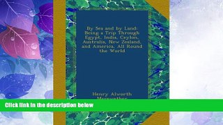 Buy NOW  By Sea and by Land: Being a Trip Through Egypt, India, Ceylon, Australia, New Zealand,
