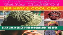 [PDF] Epub Get Your Crochet On! Hip Hats   Cool Caps Full Online