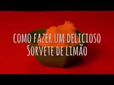 Como fazer um delicioso sorvete de limão