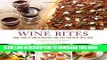 [PDF] Wine Bites: Simple Morsels That Pair Perfectly with Wine Popular Online