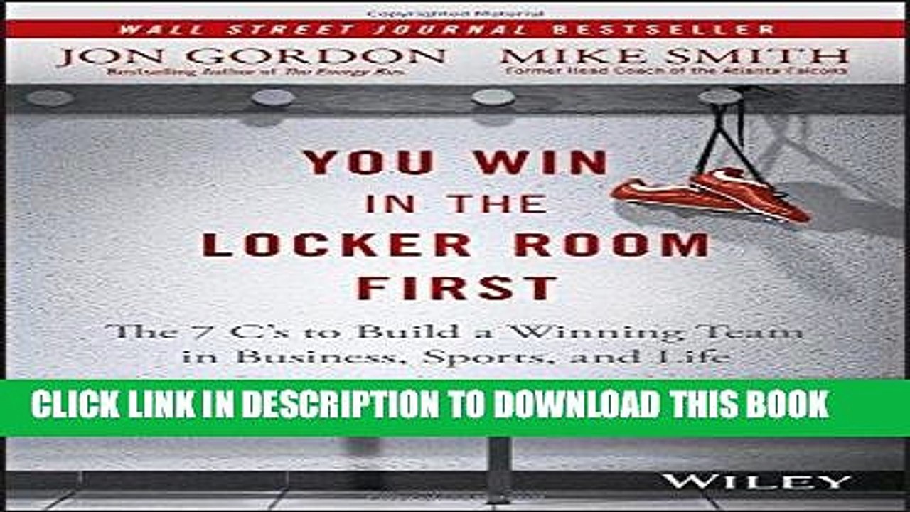 [PDF] You Win in the Locker Room First: The 7 C s to Build a Winning Team in Business, Sports, and