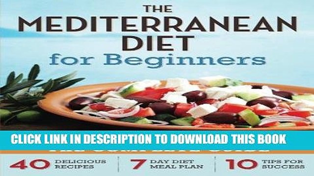 [PDF] Mediterranean Diet for Beginners: The Complete Guide - 40 Delicious Recipes, 7-Day Diet Meal