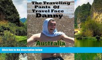 Best Deals Ebook  The Traveling Pants of Travel Face Danny (Australia) (Travel Pants Book 1)  Best
