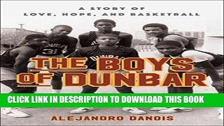 [PDF] The Boys of Dunbar: A Story of Love, Hope, and Basketball Popular Collection