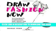 Best Seller Draw Fashion Now: Techniques, Inspiration, and Ideas for Illustrating and Imagining