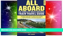 Must Have  All Aboard: The Complete North American Train Travel Guide  Full Ebook