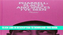 Best Seller Pharrell: Places and Spaces I ve Been Free Read