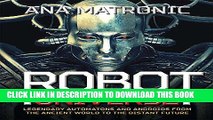 Read Now Robot Universe: Legendary Automatons and Androids from the Ancient World to the Distant