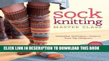 Best Seller Sock Knitting Master Class: Innovative Techniques   Patterns from Top Designers Free