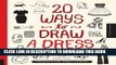 Best Seller 20 Ways to Draw a Dress and 44 Other Fabulous Fashions and Accessories: A Sketchbook
