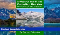 Best Buy Deals  A Week Or Two In The Canadian Rockies: What to see and do in two weeks or less